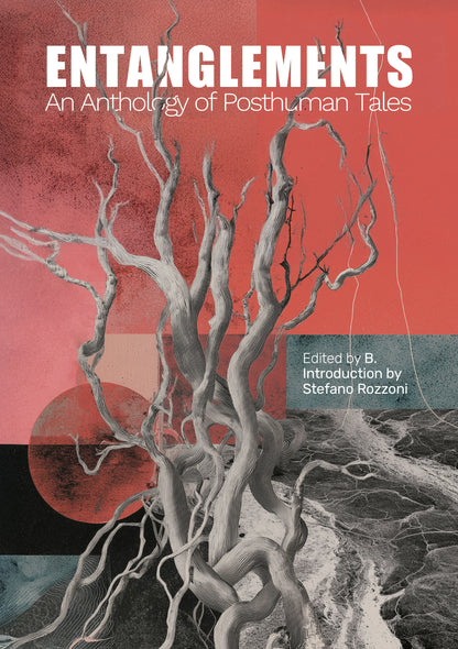 Entanglements: An Anthology of Posthuman Tales